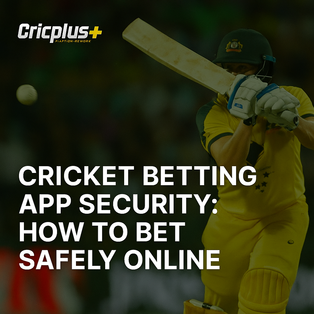 Cricket Betting App Security: How to Bet Safely Online