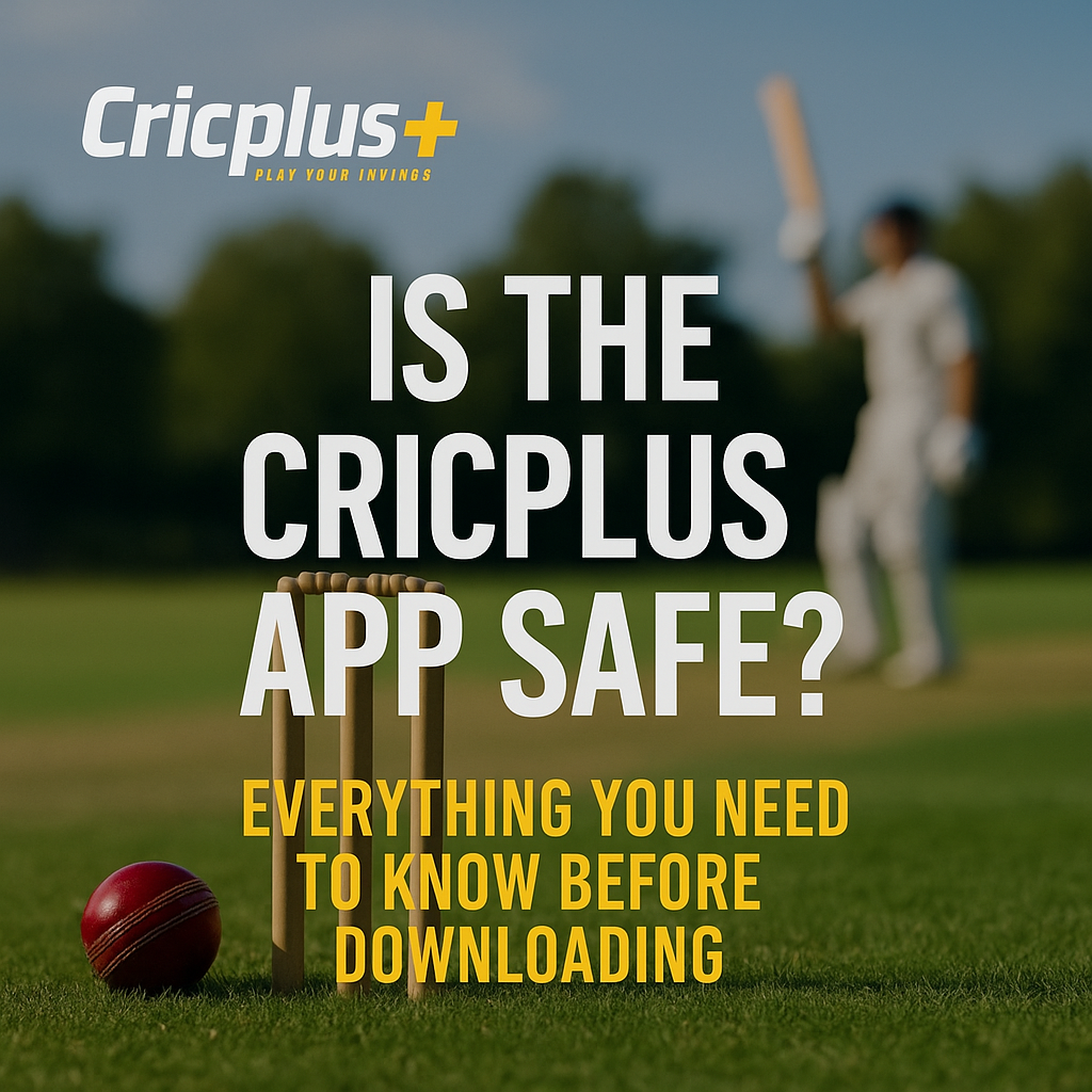 Is the Cricplus App Safe? Everything You Need to Know Before Downloading