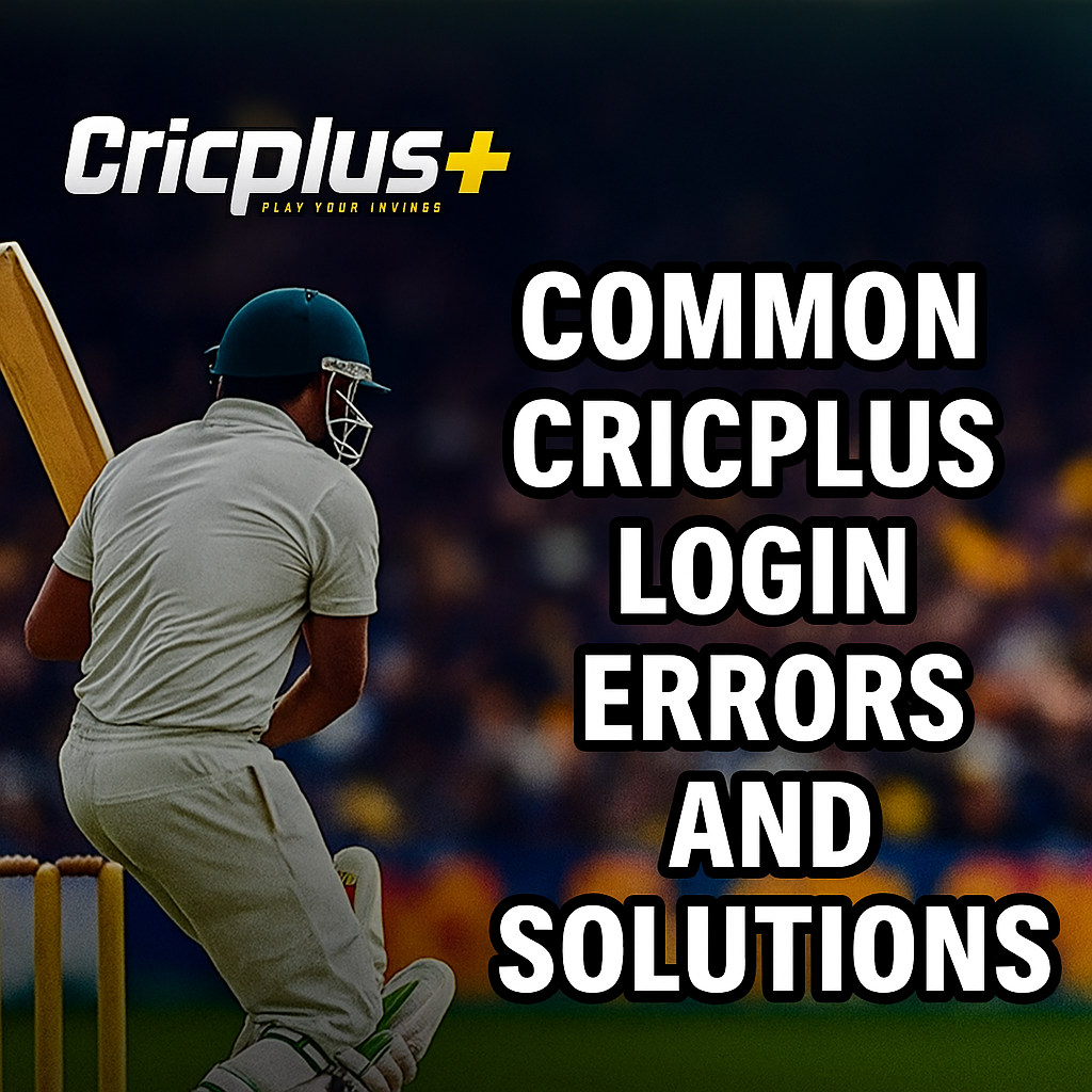 Top 5 Common Cricplus Login Errors & How to Fix Them Instantly